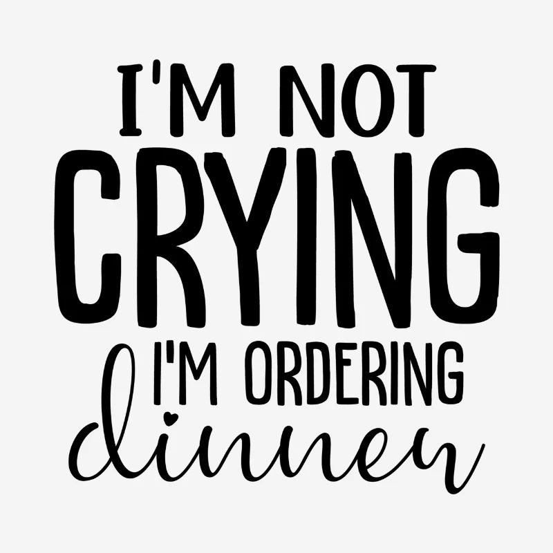 Je ne pleure pas, je commande le dîner