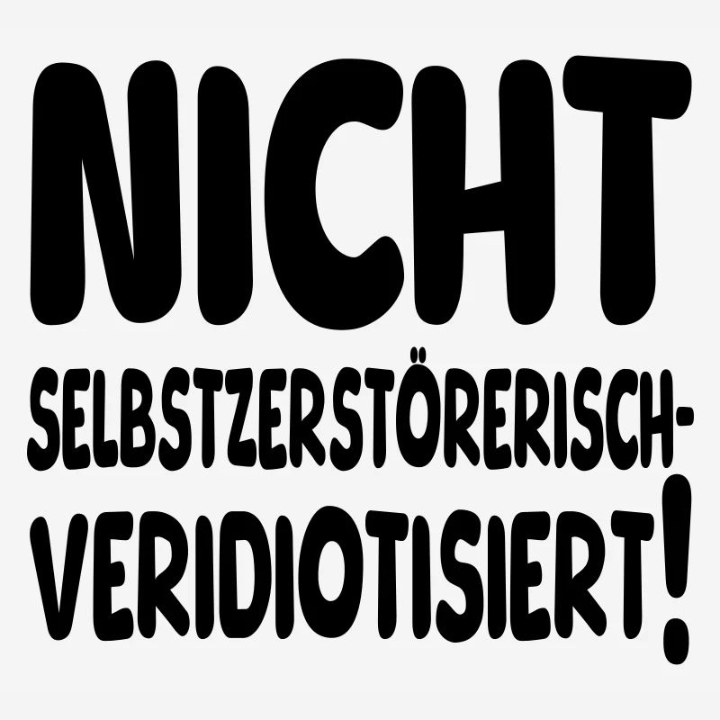 nicht selbstzerstörerisch