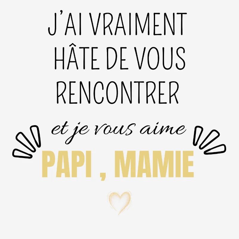 J’ai vraiment hâte de vous rencontrer papi mamie