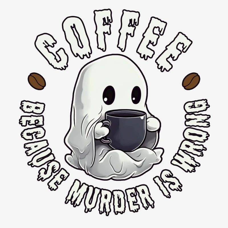 Coffee - because murder is wrong.