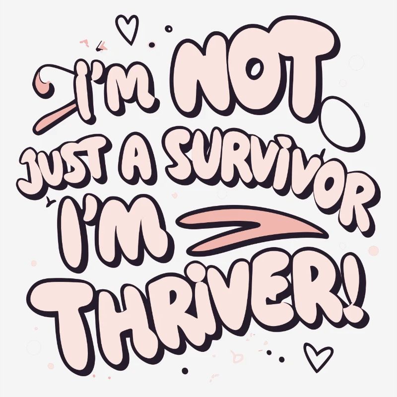 Ich bin nicht nur ein Überlebender, ich bin ein Thriver!