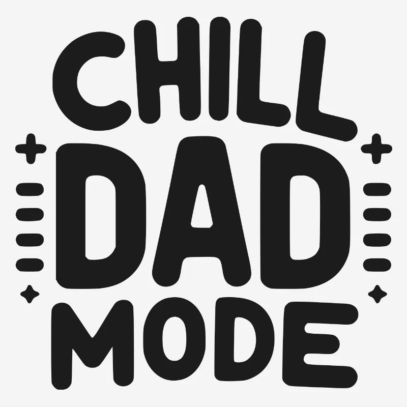 Chill Dad Mode