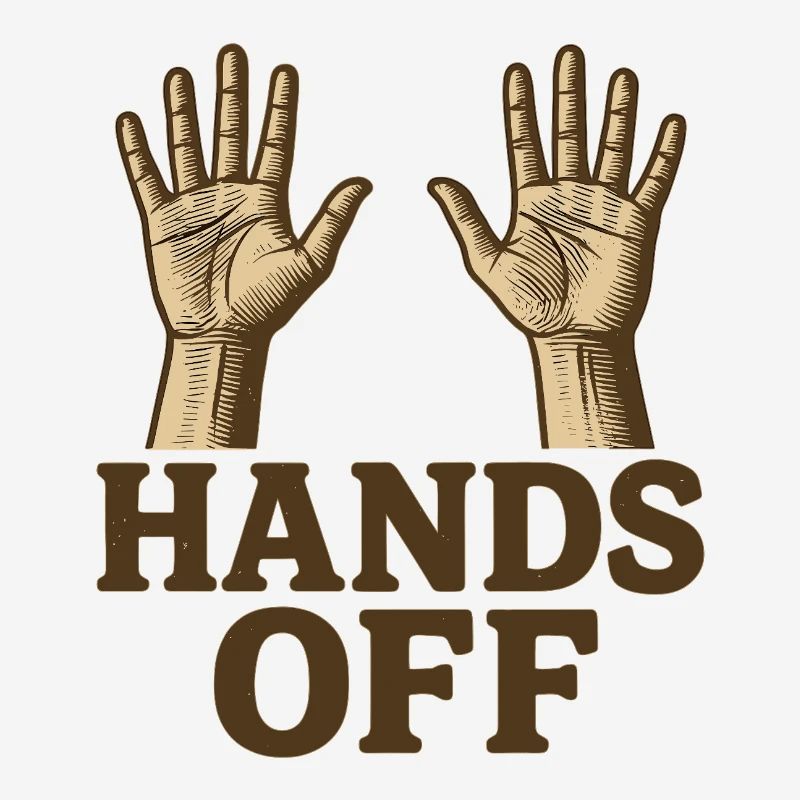 Hands off
