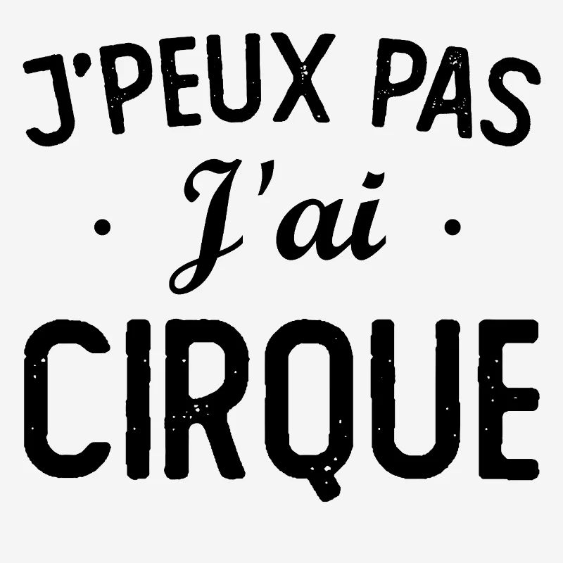 I CAN'T I HAVE CIRCUS