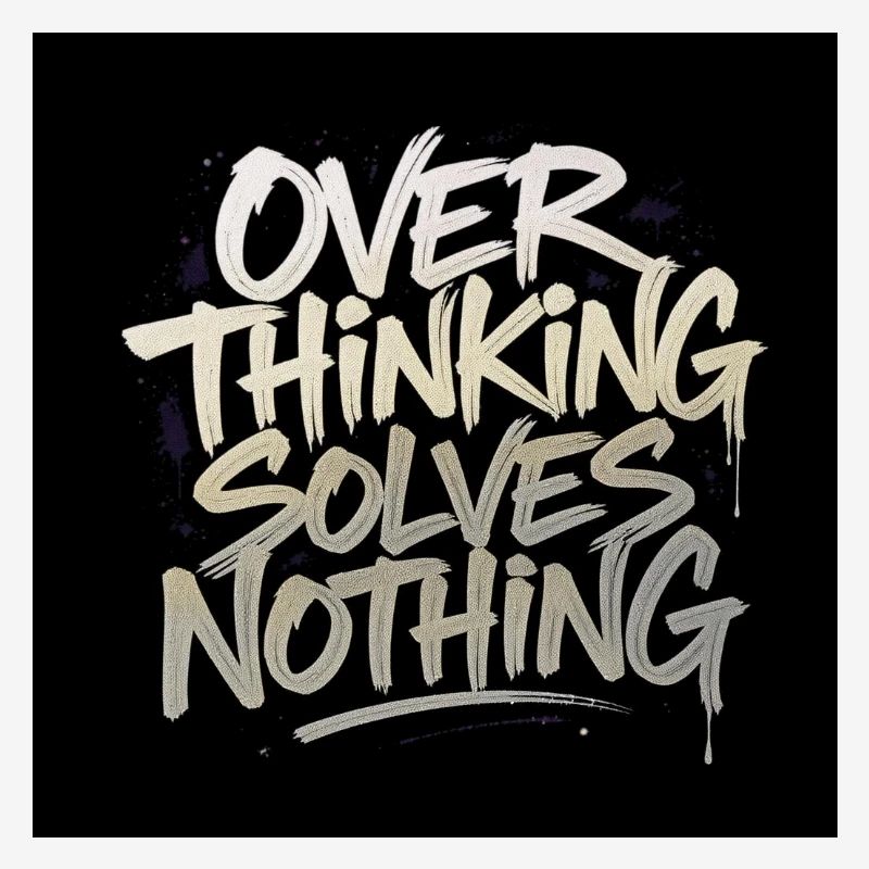 Overthinking solves nothing - Graffity Style
