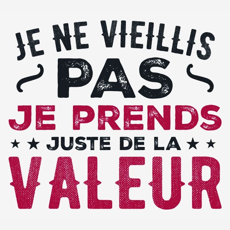 I'm not getting old, I'm just increasing in value
