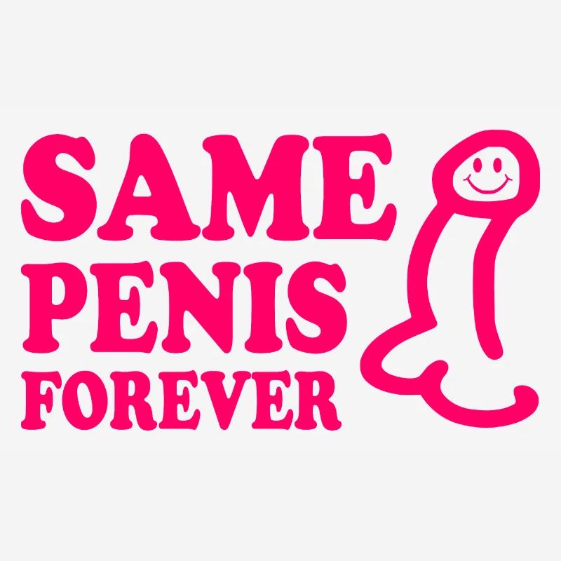 Same penis forever