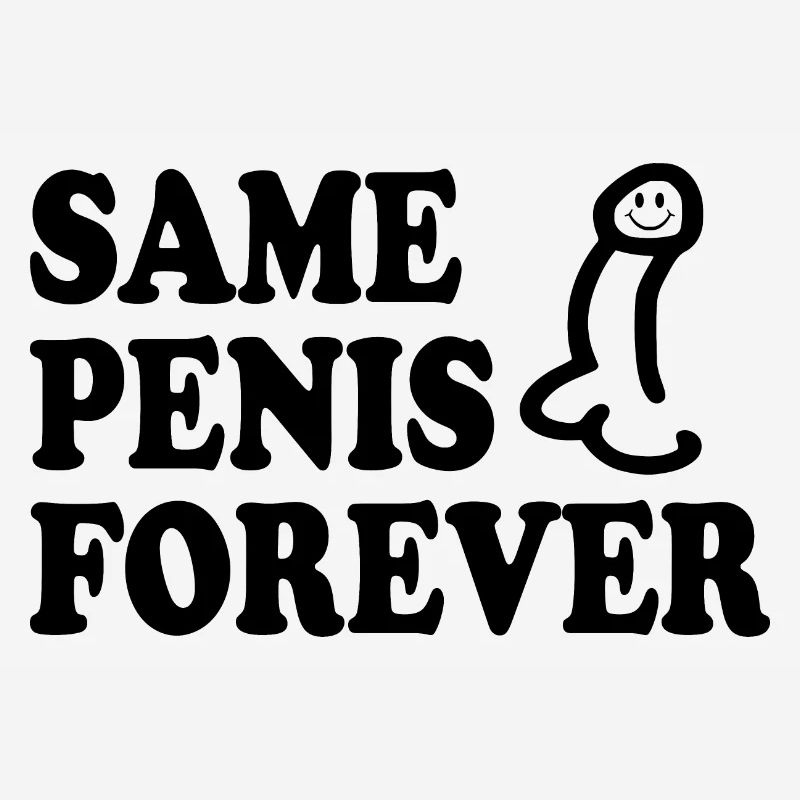 Same penis forever