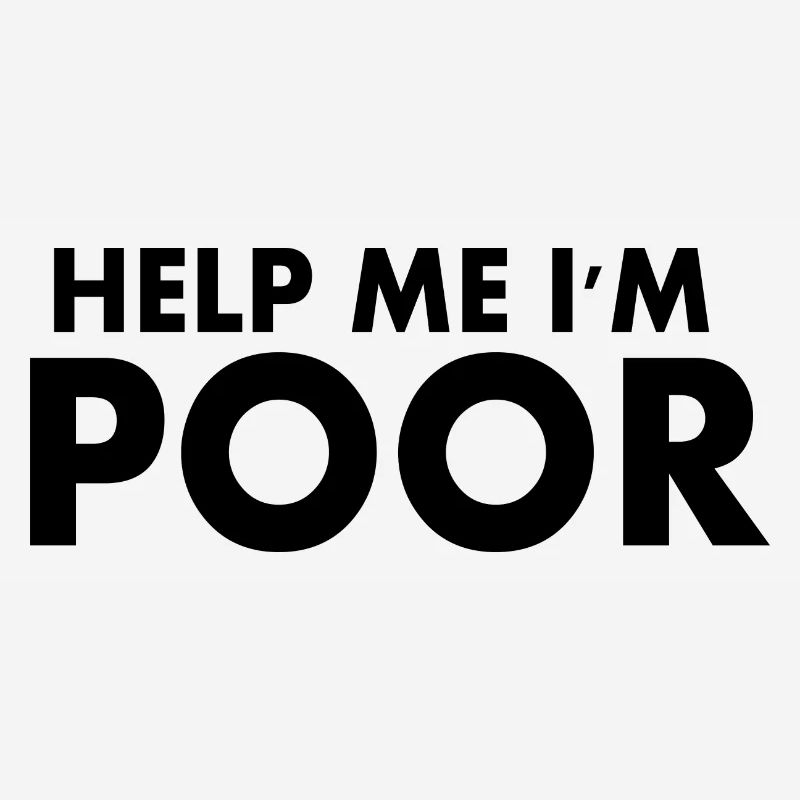 Help me im poor