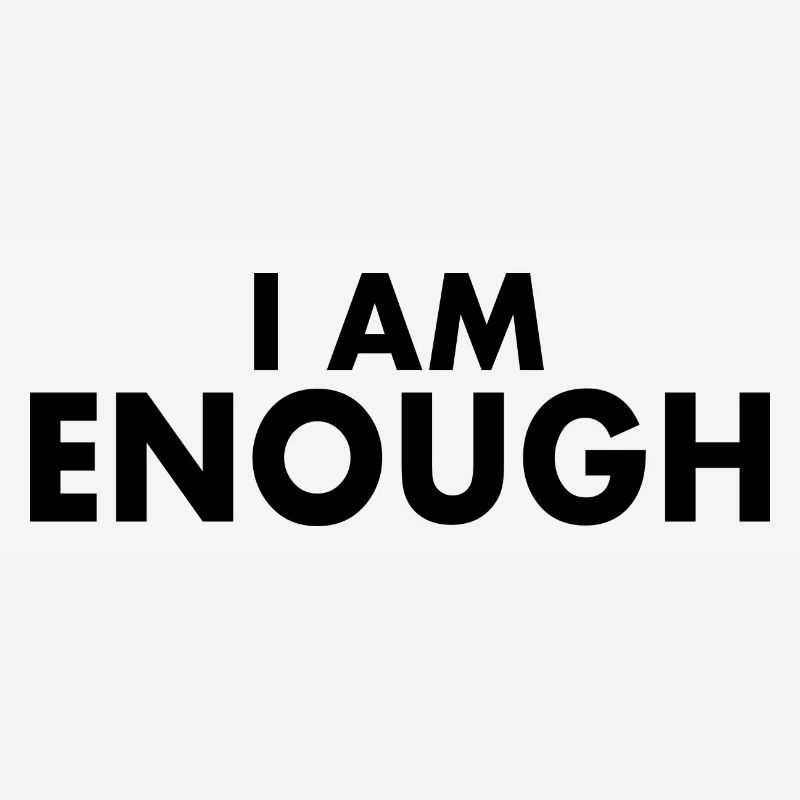 I am enough