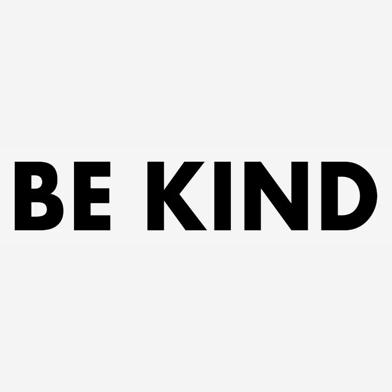 Be kind