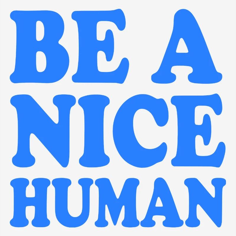 Be a nice human