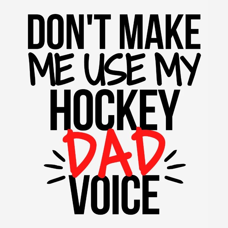Ne me faites pas utiliser la voix de mon père de hockey.