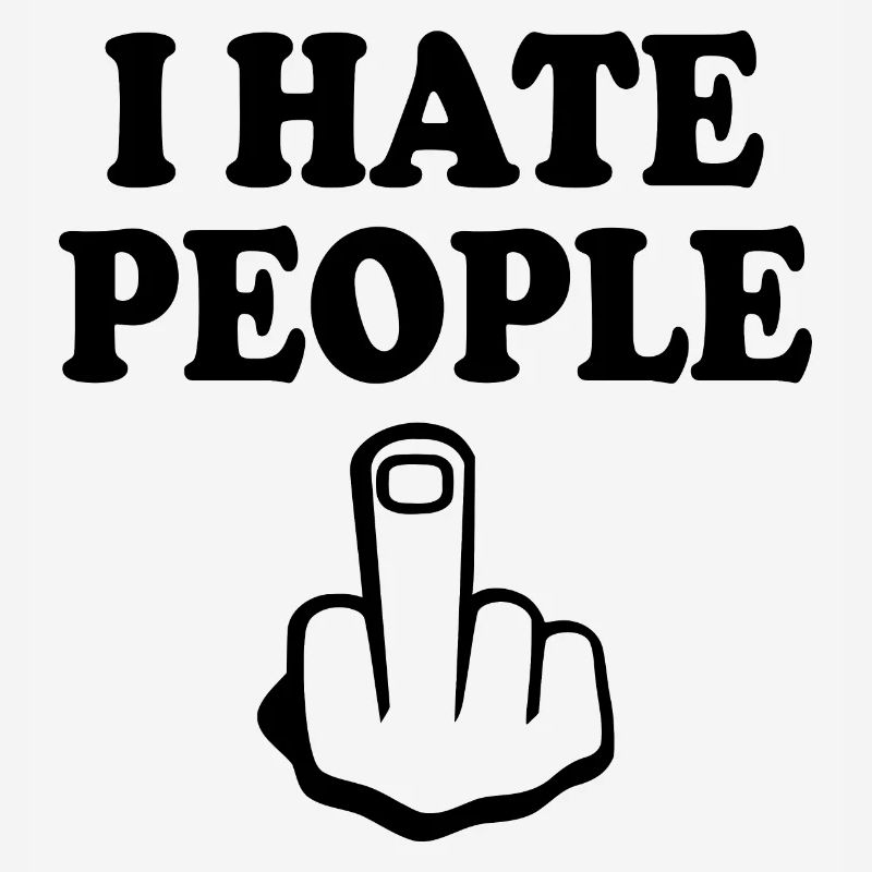 I hate people