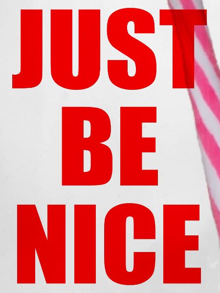 Just be nice