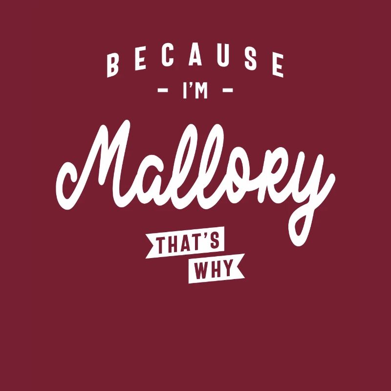 Because I'm Mallory That's Why Personalized Name