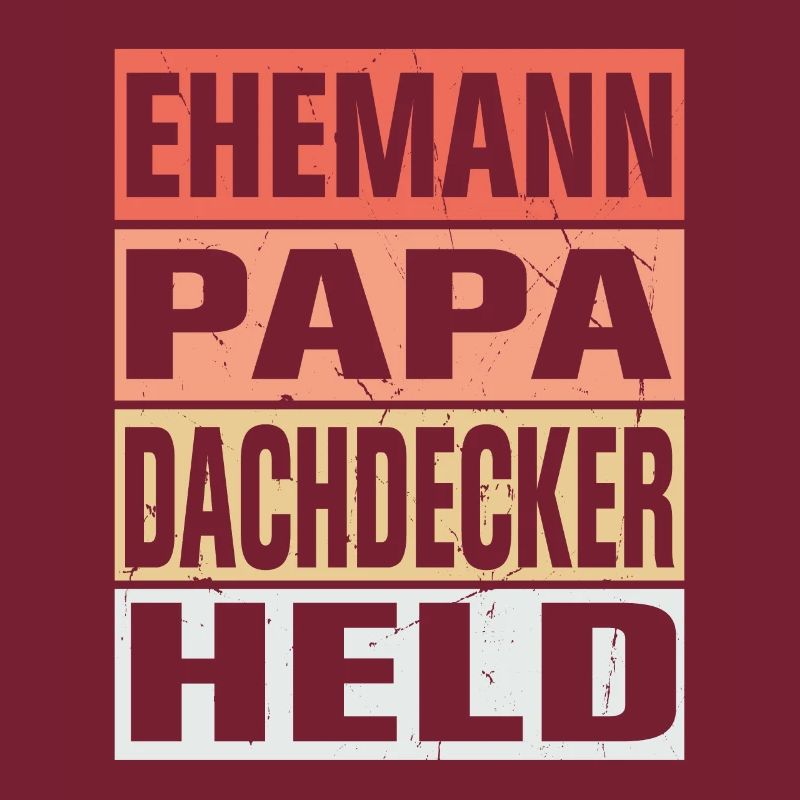 Dachdecker Vater Ehemann Held