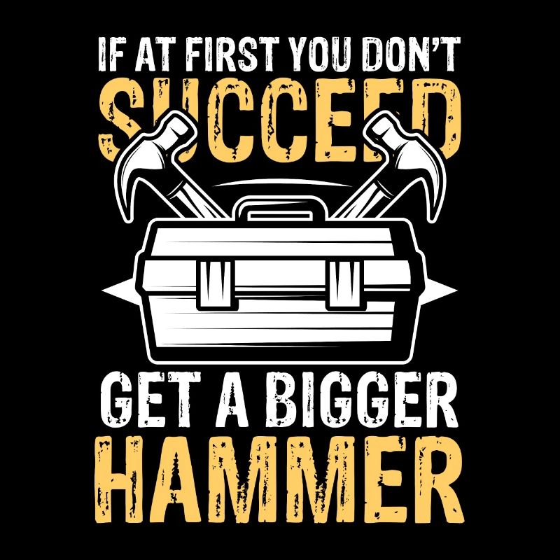 Get a bigger hammer