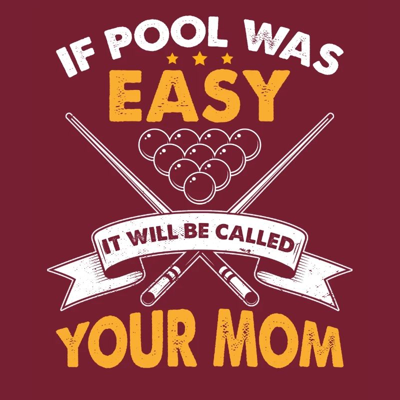 Wenn Pool einfach war, wird es deine Mutter genannt werden