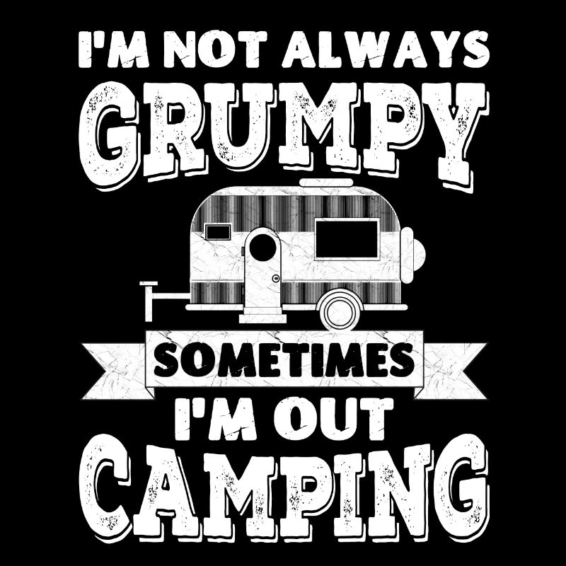 Ich bin nicht immer mürrisch, manchmal bin ich draußen campen