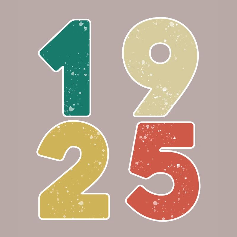 1925 - Born 1925 - Built in 1925