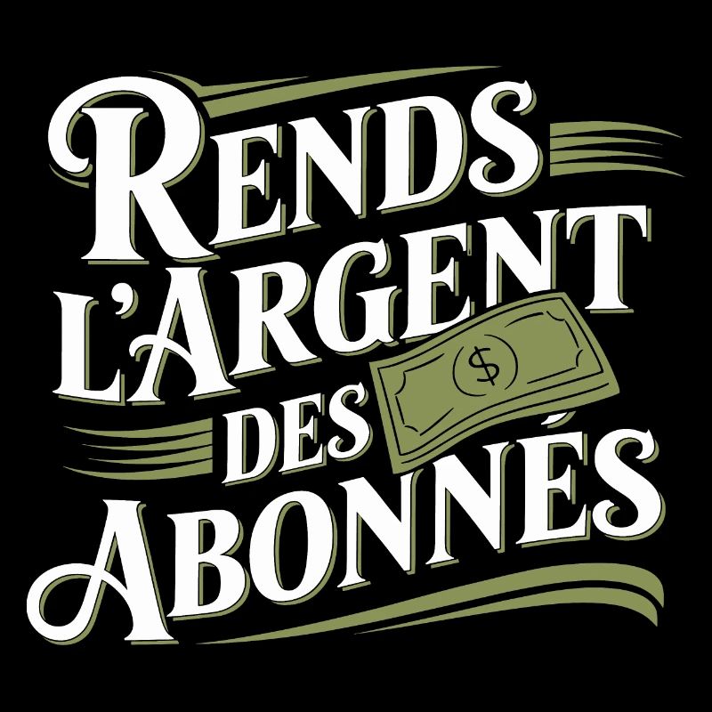 Rends l'argent des abonnés