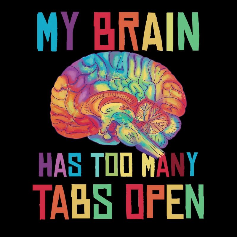 Brain: Too many tabs open