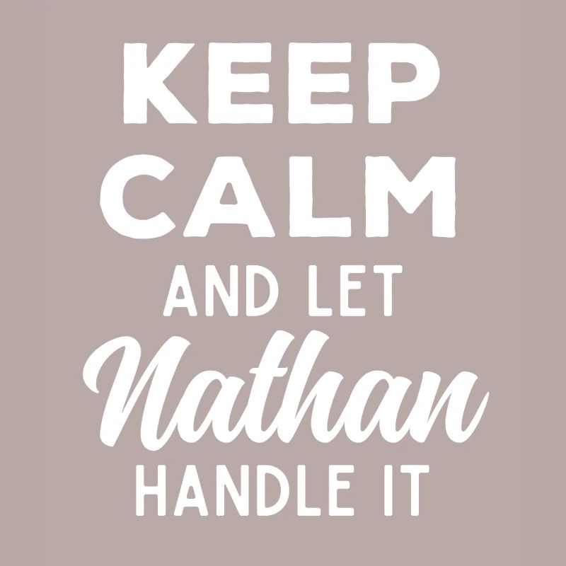 Keep Calm Let Nathan sort it out Funny Saying