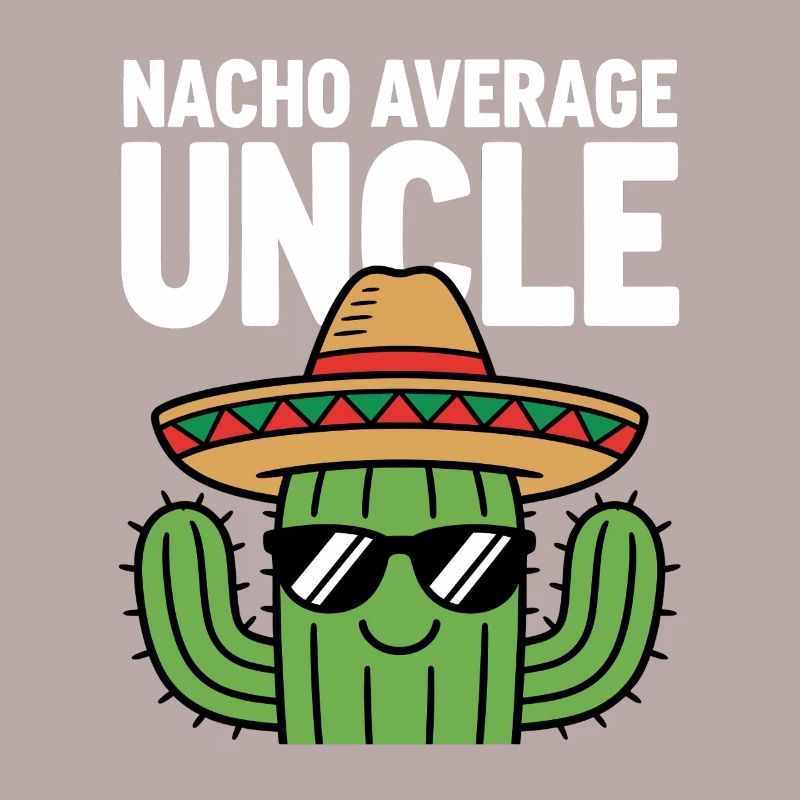 Nacho Average Uncle Funny Cinco de Mayo