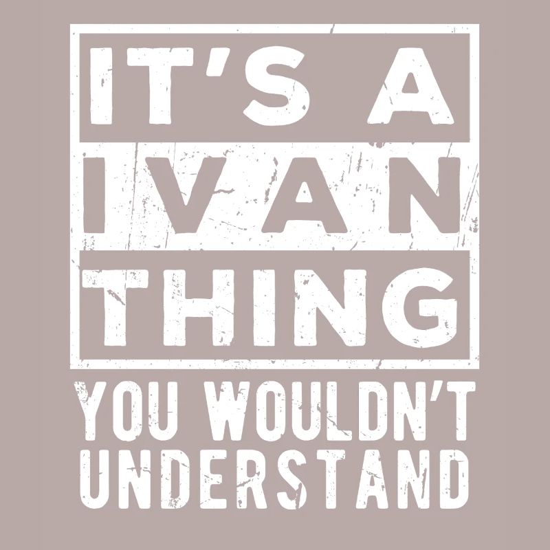 C’est une chose d’Ivan que tu ne comprendrais pas