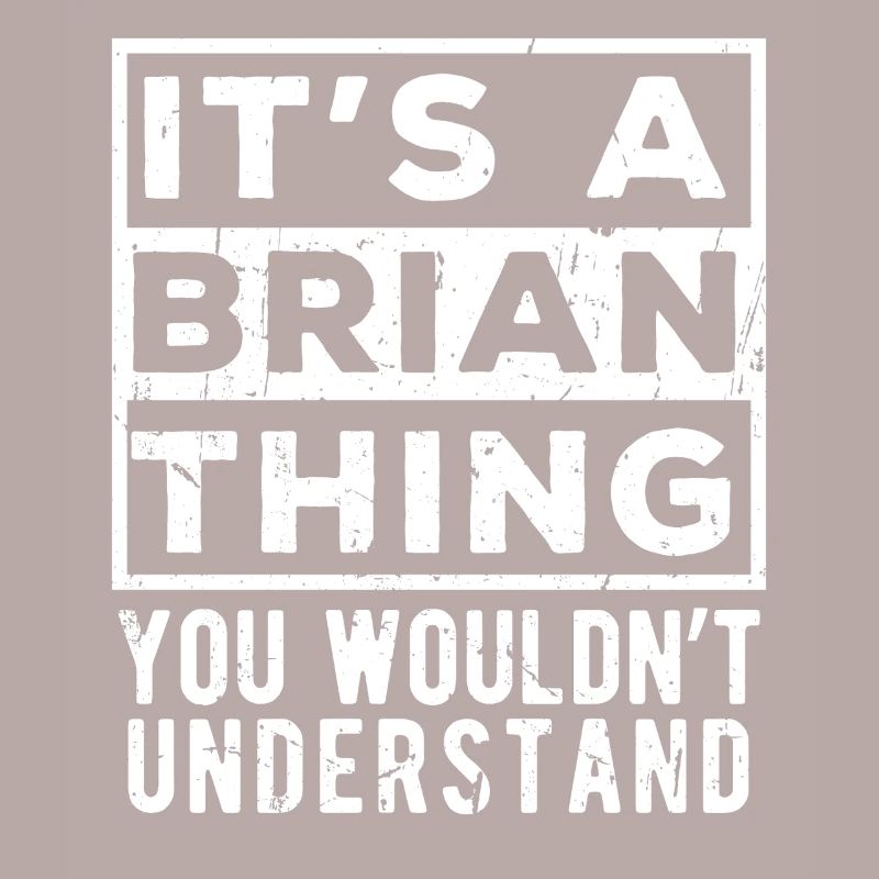C’est une chose de Brian que tu ne comprendrais pas