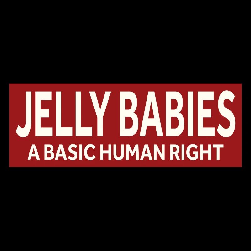 JELLY BABIES - A BASIC HUMAN RIGHT