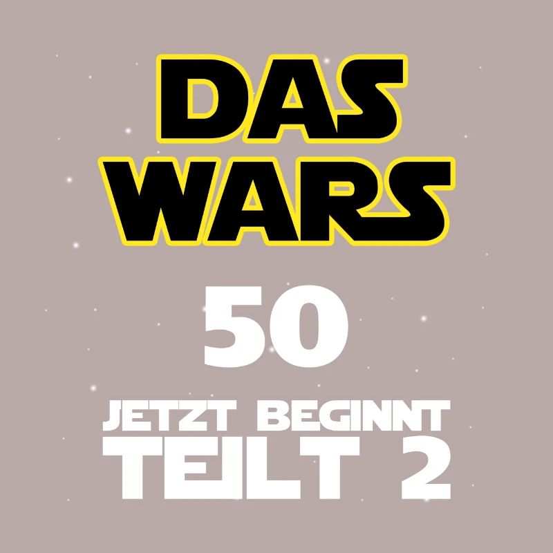 Das wars - 50 -jetzt beginnt Teil 2