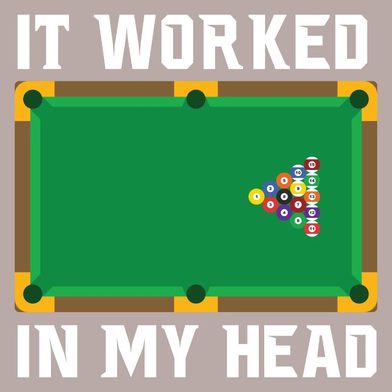 It Worked in My Head Pool billiards Snooker
