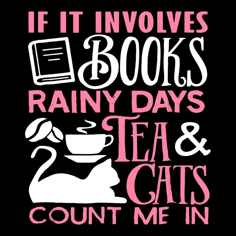 If It Involves Books Rainy Days Tea And Cats
