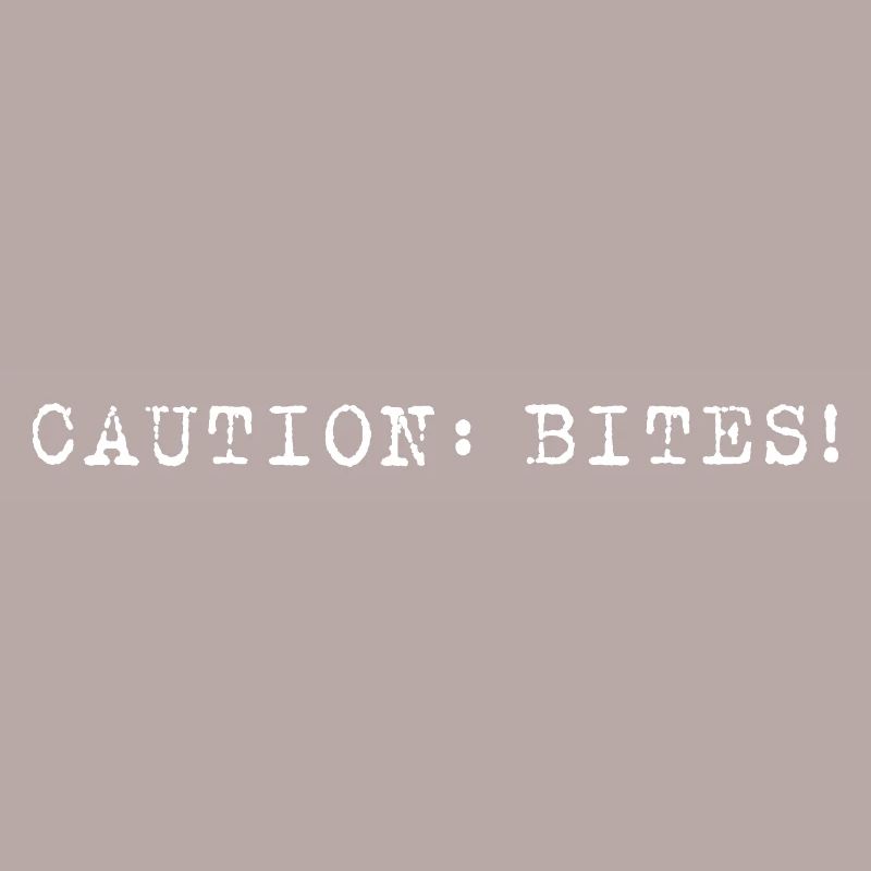Caution: Bites! – Minimalist statement