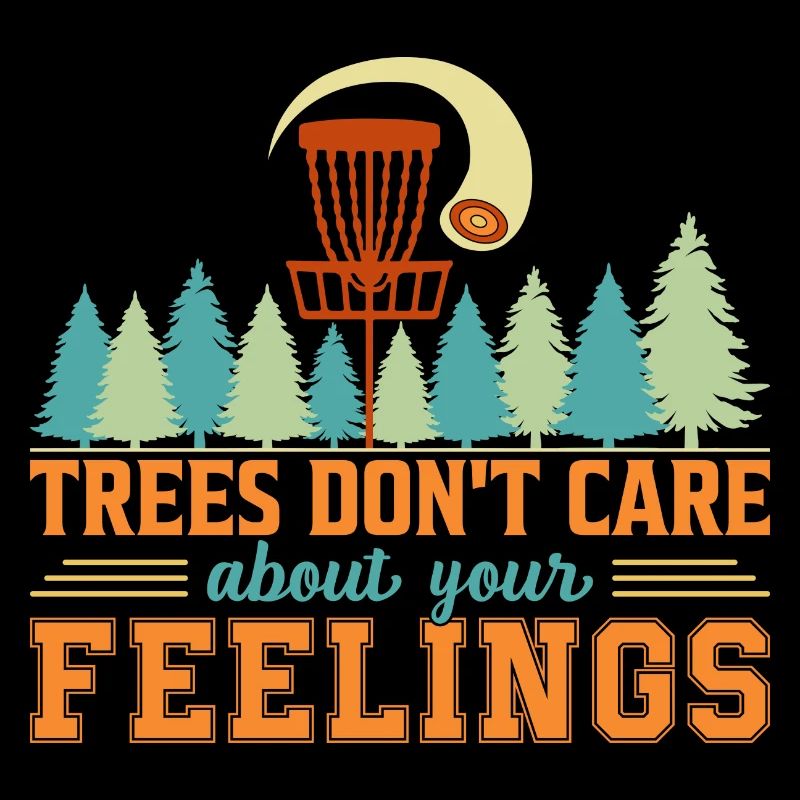 Trees Don't Care Disc Golf Disc Golfer Sport