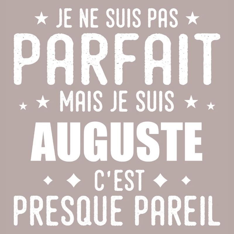 Auguste: authentic, imperfect, top, perfection