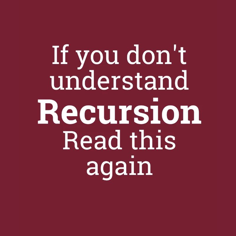 "Recursion"| computer science, programmer, programmer