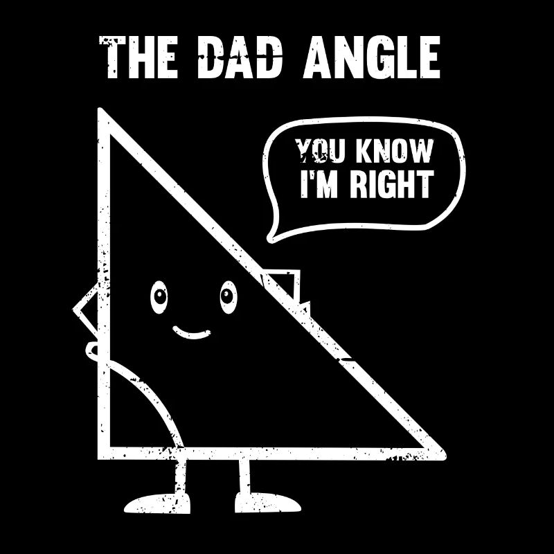 Dad Angle Mathematics Teacher Student Funny Geomet