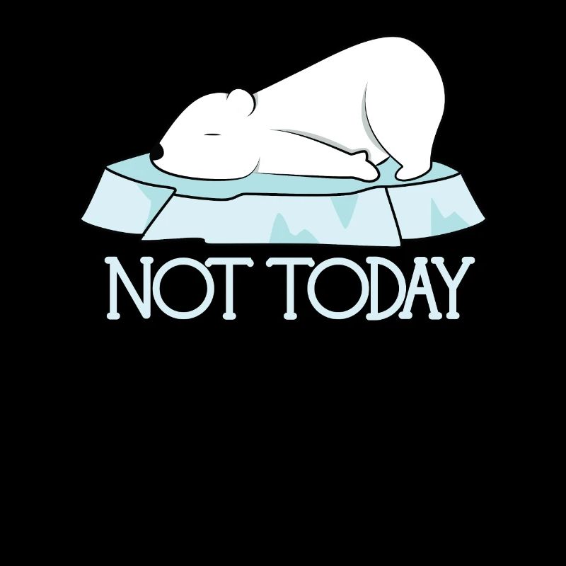 Not Today Polar Bear - Not Today!