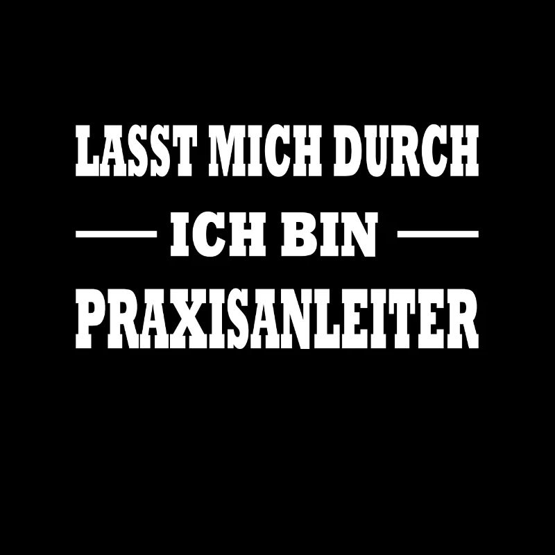 Lasst mich durch ich bin Praxisanleiter