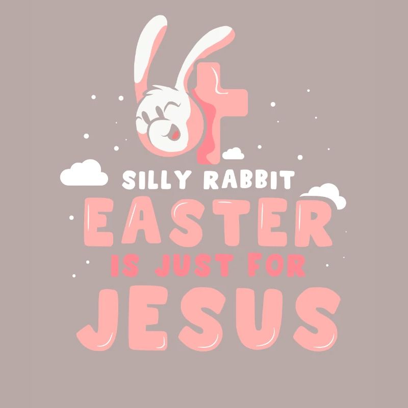 Stupid Rabbit Easter Is Only For Jesus Christ