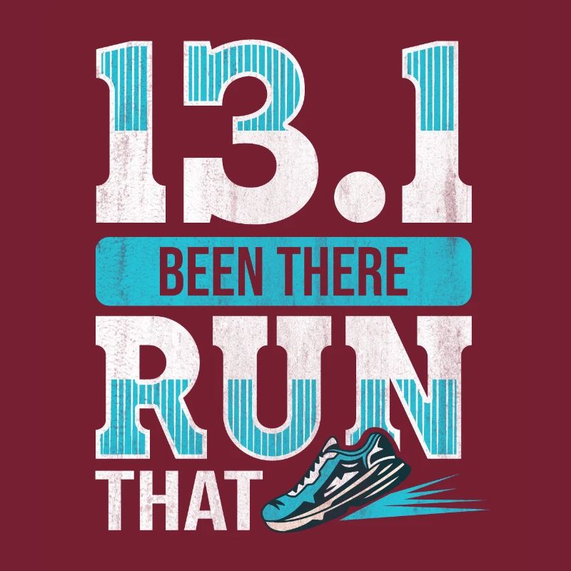 13.1 Been There Run That - Half Marathon Runner