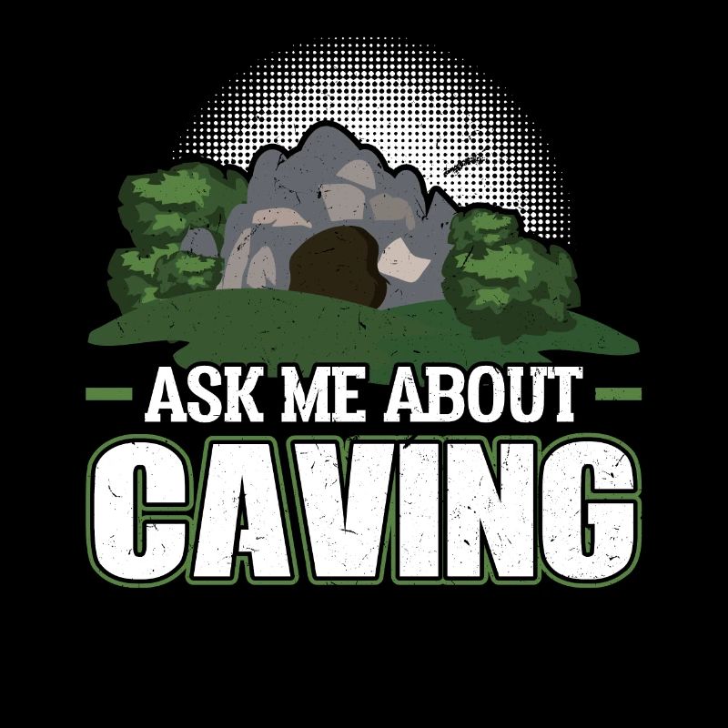 Ask Me About Caving - Caver