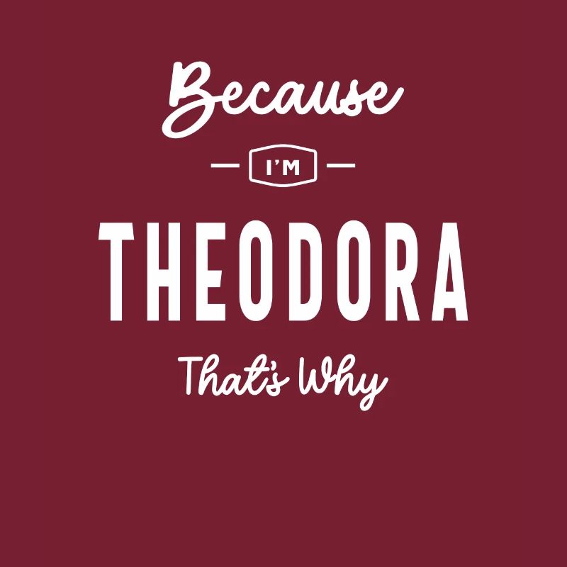 Weil ich Theodora bin, deshalb personalisierter Name
