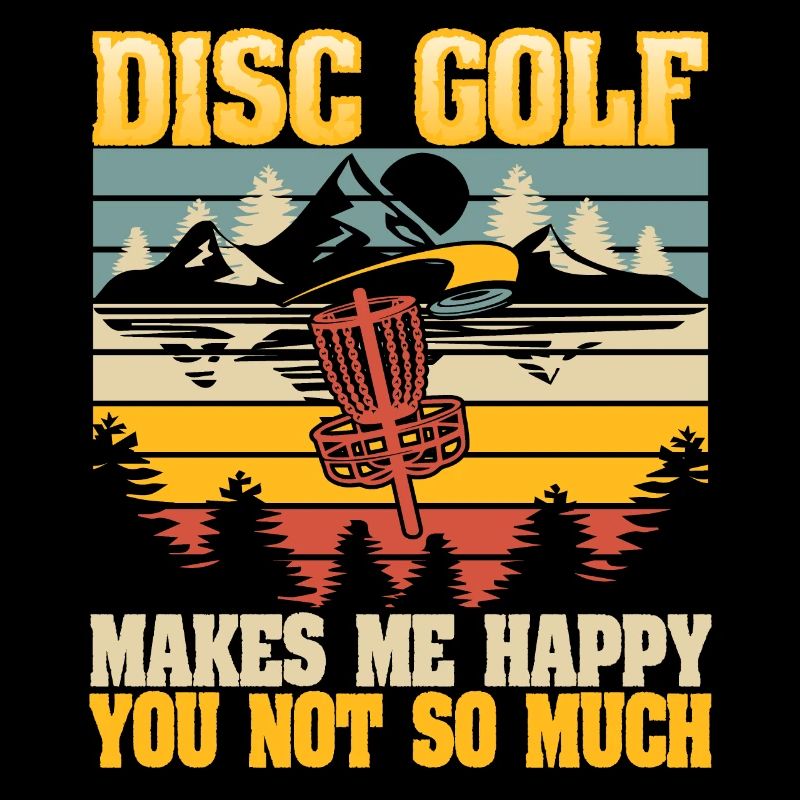 Disc Golf me rend heureux - vous pas tellement