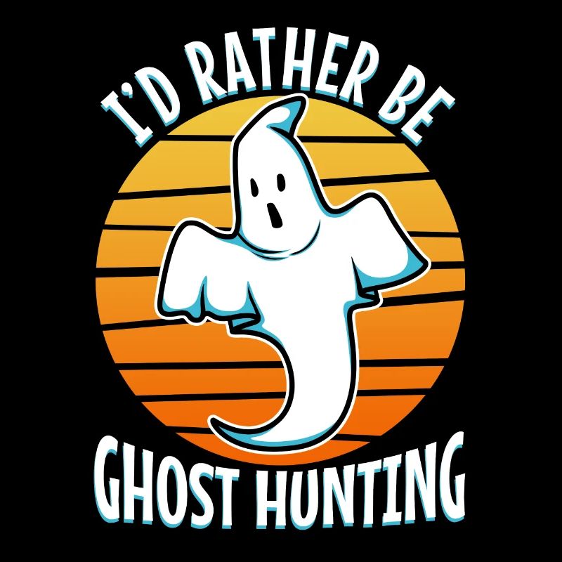 I'd Rather Be Ghost Hunting