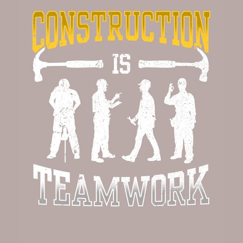 Construction work is teamwork Teamwork Construction Construction site