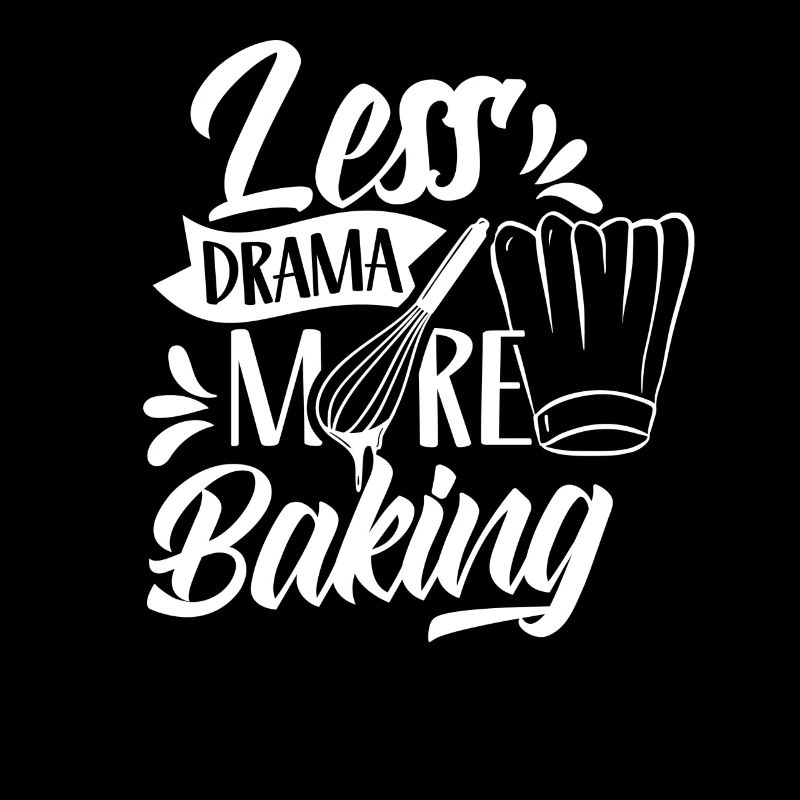 Less Drama More Baking Baker Sayings Hobby